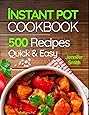Instant Pot Pressure Cooker Cookbook: 500 Everyday Recipes for Beginners and Advanced Users. Try Easy and Healthy Instant Pot Recipes.