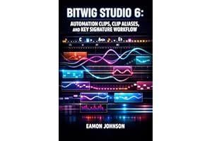BITWIG STUDIO 6: AUTOMATION CLIPS, CLIP ALIASES, AND KEY SIGNATURE WORKFLOW: Detail Editor Panel, Expression Editing, Modular
