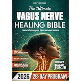 The Ultimate Vagus Nerve Healing Bible: Naturally Regulate Your Nervous System with a 28-Day Science-Backed Reset Plan to Manage Anxiety, Overcome Burnout, Restore Deep Sleep & Improve Digestion