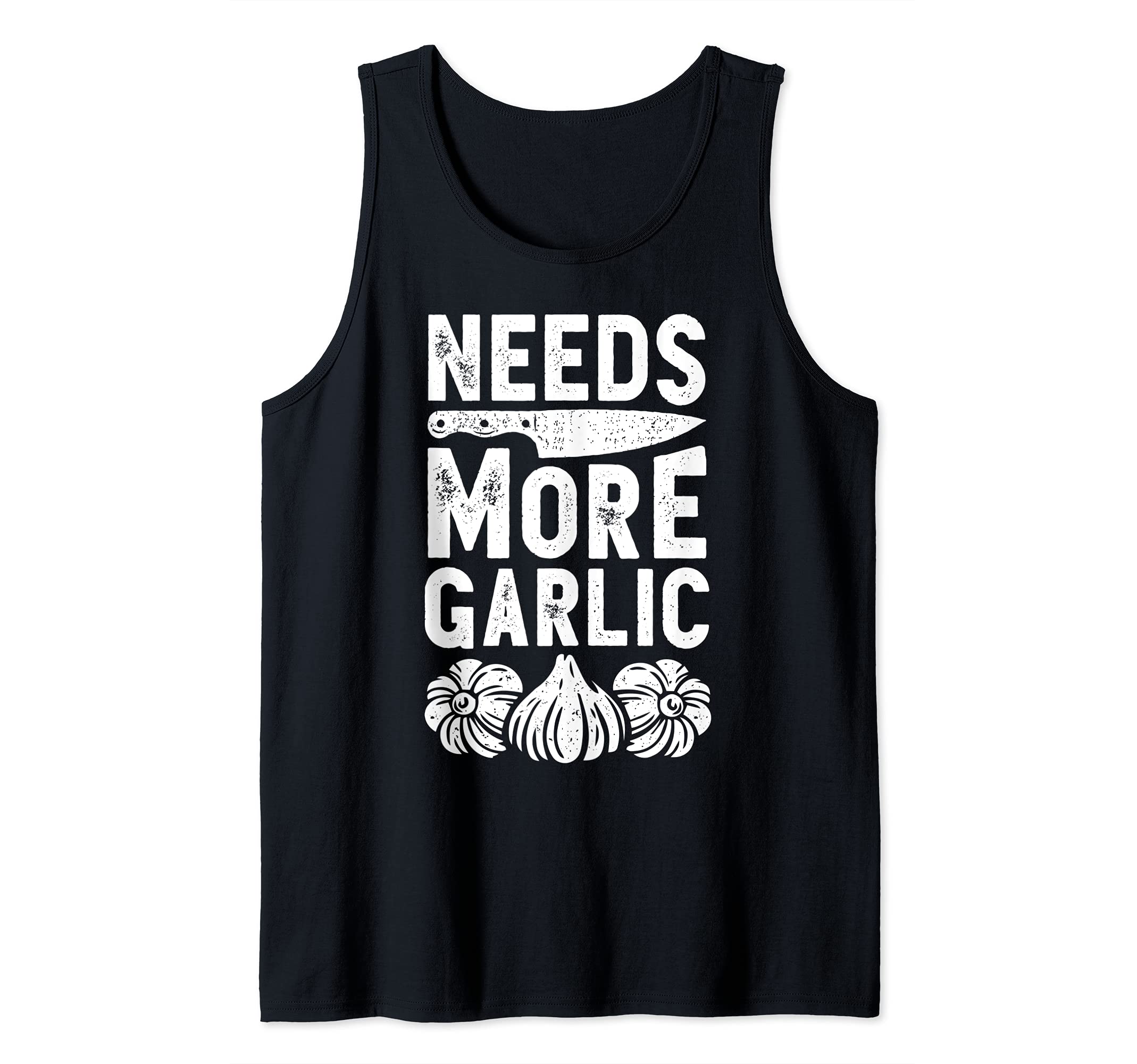 Chef Needs More Garlic Funny Men Women Cook Cooking Culinary Tank Top