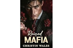 Ruined By Mafia : A Spicy Mafia Romance of War, Loyalty, and Possessive Heat