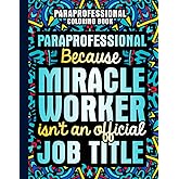 Paraprofessional Coloring Book: A Funny Paraprofessional Gift for Women & Men for Appreciation with Relaxing Designs