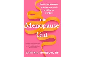 The Menopause Gut: Balance Your Microbiome to Reclaim Your Health in Midlife and Beyond