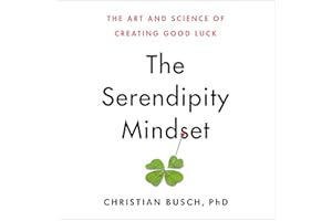 The Serendipity Mindset: The Art and Science of Creating Good Luck