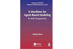 X-Machines for Agent-Based Modeling: FLAME Perspectives (Chapman & Hall/CRC Computer and Information Science Series)