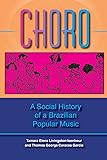 Choro: A Social History of a Brazilian Popular Music (Profiles in Popular Music)