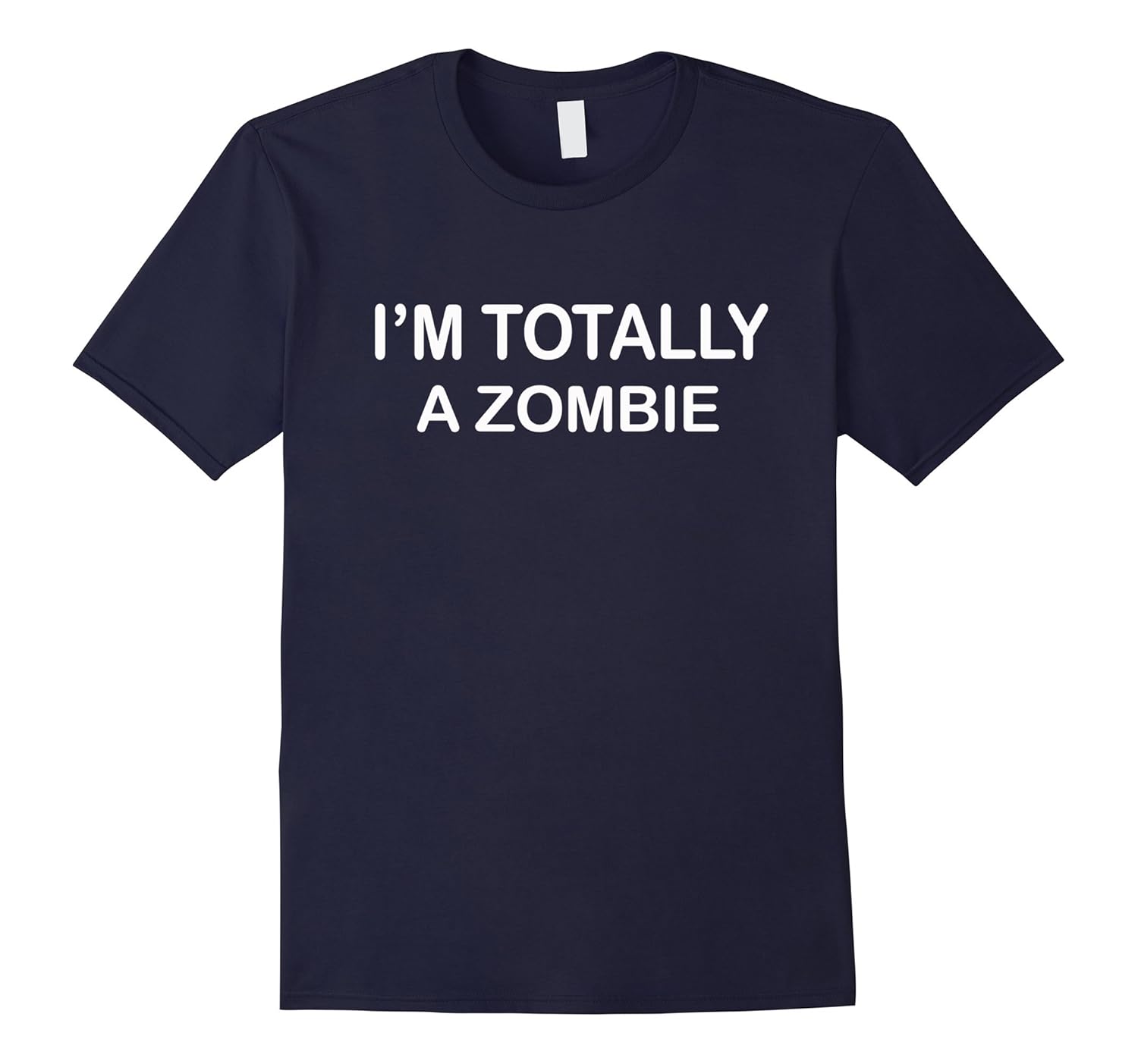 I'm Totally A Zombie T-Shirt Funny Halloween Costume Shirt-T-Shirt