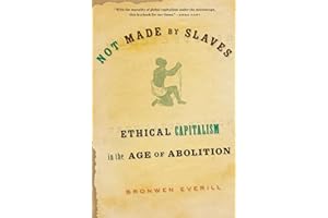 Not Made by Slaves: Ethical Capitalism in the Age of Abolition