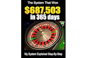 Roulette System: $687,503 In 365 Days: Winning Strategy Explained Step-By-Step