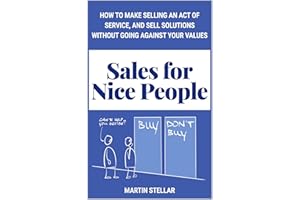 Sales for Nice People: How to turn selling into an act of service, and sell more solutions without going against your values