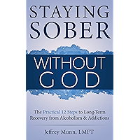 Staying Sober Without God: The Practical 12 Steps to Long-Term Recovery from Alcoholism and Addictions book cover
