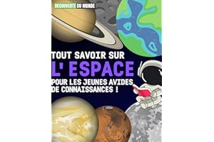 TOUT SAVOIR SUR L'ESPACE | Livre d’astronomie pour les enfants de 6 à 12 ans | Pour en apprendre plus sur l'espace, les planè