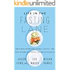 Life in the Fasting Lane: How to Make Intermittent Fasting a Lifestyle—and Reap the Benefits of Weight Loss and Better Health