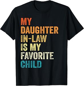 My Daughter In Law Is My Favorite Child Mother Father Day T-Shirt