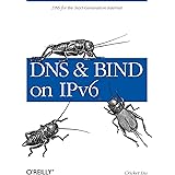 DNS and BIND on IPv6: DNS for the Next-Generation Internet