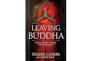 Leaving Buddha: A Tibetan Monk’s Encounter with the Living God