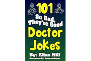 101 So Bad, They're Good Doctor Jokes