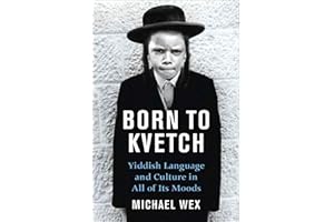 Born to Kvetch: Yiddish Language and Culture in All Its Moods