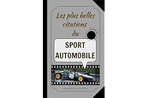 Les plus belles citations du sport automobile: Inspiration, humour, motivation et spiritualité dans le sport (French Edition)
