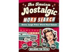 The Timeless Nostalgic Word Search: Relax Through Fond Memories with Nostalgic Trivia from the 40s, 50s, 60s, 70s & 80s (Nost