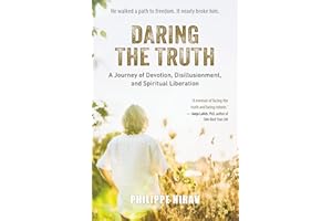 DARING THE TRUTH: A Journey of Devotion, Disillusionment, and Spiritual Liberation