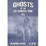 Ghosts of the US-Dakota War 1862