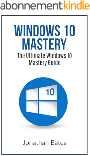 Download Windows 10: Windows10 Mastery. The Ultimate Windows 10 Mastery Guide (Windows Operating System, Windows 10 User Guide, User Manual, Windows 10 For Beginners, ... Dummies, Microsoft Office) (English Edition) PDF