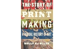 The Story of Printmaking: A Global History of Art