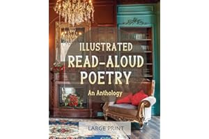Illustrated Read-Aloud Poetry: An Anthology: Large Print: A dementia-friendly, vision-friendly selection of nostalgic verses by much-loved poets (Illustrated Classic Poetry: Large Print)