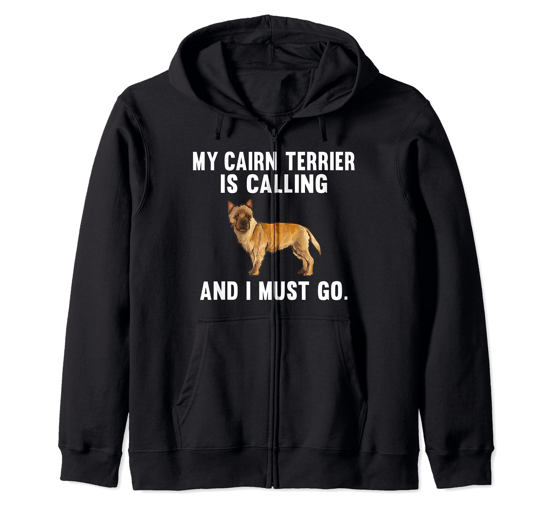 Funny My Cairn Terrier Is Calling And I Must Go Dog Zip Hoodie