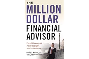 The Million-Dollar Financial Advisor: Powerful Lessons and Proven Strategies from Top Producers