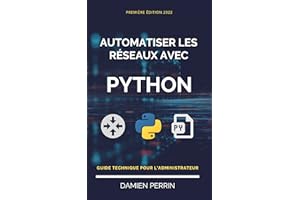 Automatiser les réseaux avec Python: Guide technique pour l'administrateur (French Edition)