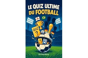 Le Quiz Ultime du Football: Plus de 150 quiz pour tester ta culture foot — Joue entre amis pour encore plus de plaisir et déc