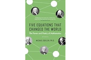 Five Equations That Changed the World: The Power and Poetry of Mathematics