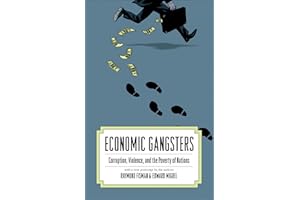Economic Gangsters: Corruption, Violence, and the Poverty of Nations