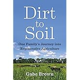 Dirt to Soil: One Family’s Journey into Regenerative Agriculture