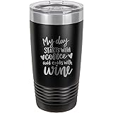 My Day Starts With Coffee And Ends With Wine - Stainless Steel Double-Wall Insulated Tumbler 20-Ounce Truck Car Travel Coffee