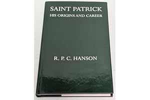 Saint Patrick: His Origins and Career