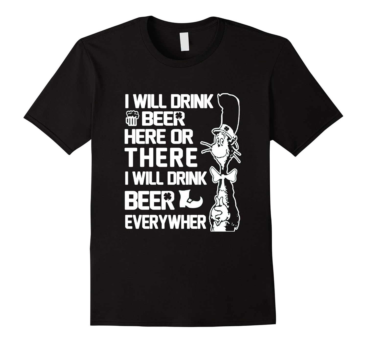 I will drink beer here or there T-Shirt | Spreadshirt