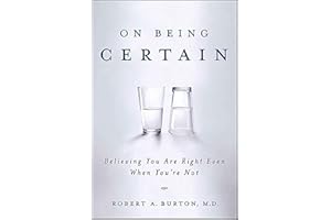 On Being Certain: Believing You Are Right Even When You're Not