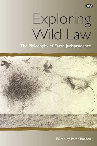 Download Exploring Wild Law: The Philosophy of Earth Jurisprudence PDF