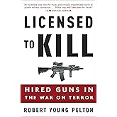Licensed to Kill: Hired Guns in the War on Terror