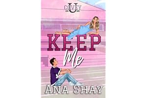 Keep Me: A College Sports Romance (Covey U)