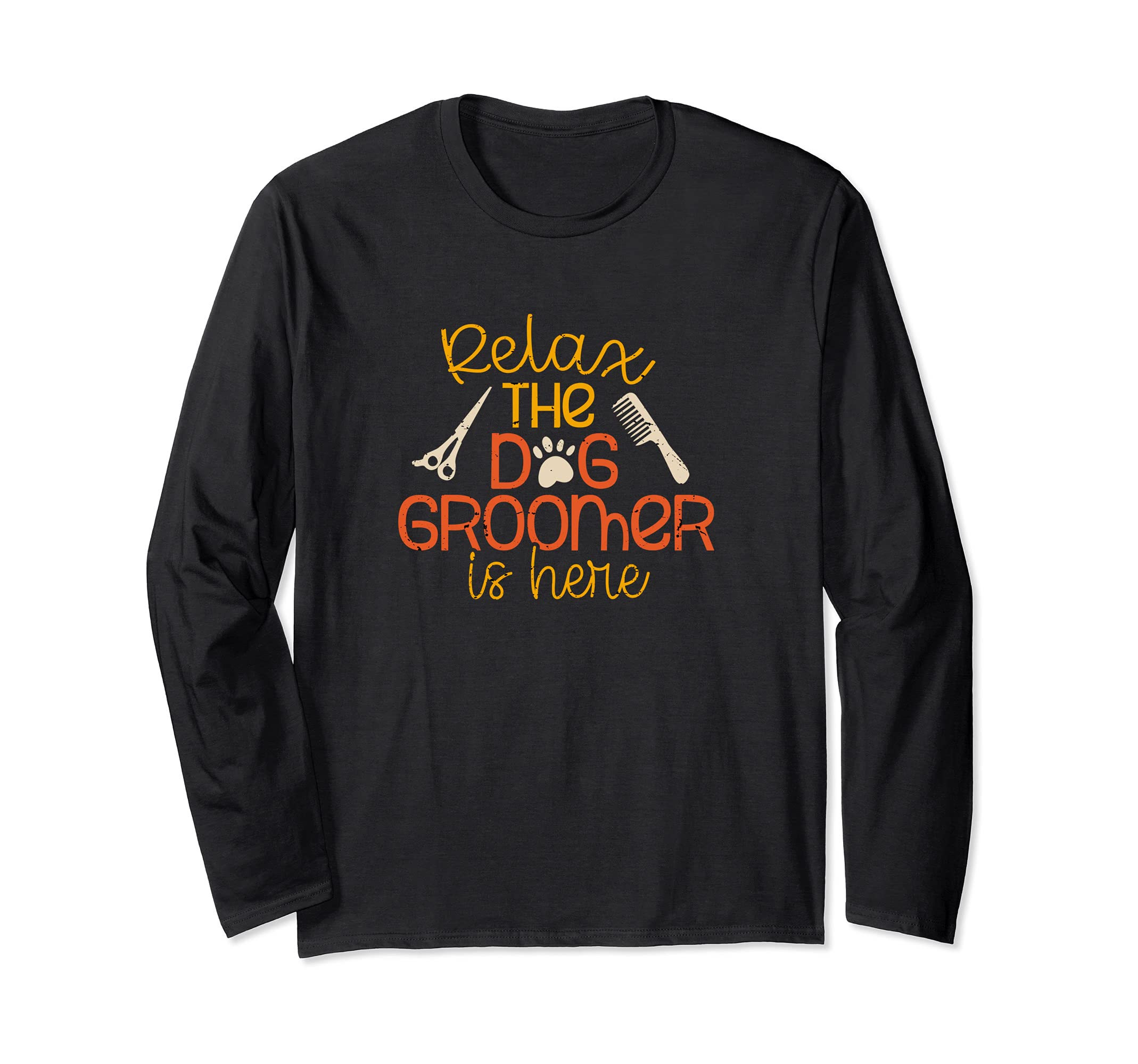 Dog Groomer Is Here Pet Care Puppy Grooming Long Sleeve T-Shirt