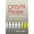 CRISPR People: The Science and Ethics of Editing Humans