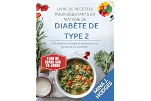 LIVRE DE RECETTES POUR DÉBUTANTS EN MATIÈRE DE DIABÈTE DE TYPE 2: 100 recettes simples et saines pour la glycémie au quotidie