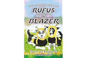 The Adventures of Rufus & Blazer: Out to the Backyard: Funny Cartoon Adventure Story involving Dogs, Huskies, Bees and more! | 6x9 inches, 28 pages | ... | great for gifts, birthdays and holidays