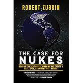 The Case for Nukes: How We Can Beat Global Warming and Create a Free, Open, and Magnificent Future