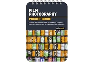 Film Photography: Pocket Guide: Loading and Shooting 35mm Film, Camera Settings, Lens Info, Composition Tips, and Shooting Scenarios (The Pocket Guide Series for Photographers, 27)