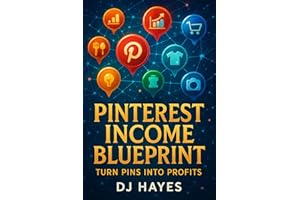 Pinterest Income Blueprint: Turn Pins into Profits: Step-by-Step Methods to Generate Revenue Using Pinterest for Business Gro